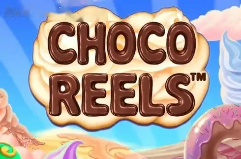 Choco Reels